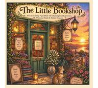 The Little Bookshop: 30 Cozy Coloring Pages Filled with Charming Bookshop Corners, Whimsical Details & Hidden Treasures