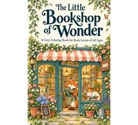 The Little Bookshop of Wonder: A Cozy Coloring Book for Book Lovers of All Ages