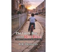 The Little Boy and The Red Bike: A Memoir of Trauma, Survival, and Finding My Voice
