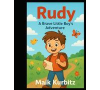 The Little Boy Rudy: A Magical Adventure for Young Explorers