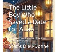 The Little Boy Who Saved a Date for Allah: A Heartwarming Ramadan Story About Kindness and Giving