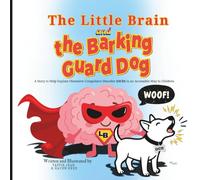 The Little Brain and the Barking Guard Dog: A Story to Help Explain Obsessive Compulsive Disorder (OCD) in an Accessible Way to Children