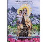THE little BROWN SCAPULAR AND ROSARY CHILDREN’S BOOK: The Story, Miracles, and the Rosary Prayer