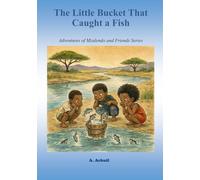 The Little Bucket That Caught a Fish: Adventures of Mzalendo and Friends Series