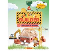 The little builder: Coloring book- Build, color, Imagine! (The Little Atelier Collection)