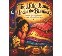 The Little Bump Under the Blankets: How one tiny thing learned to speak in four differnt ways