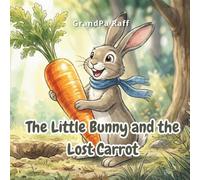 The Little Bunny and the Lost Carrot: A sweet bedtime story about family, siblings, and asking for help