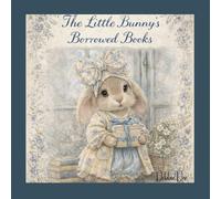 The Little Bunny’s Borrowed Books