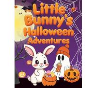 The Little Bunny’s Halloween Adventures: A Sweet Halloween Story and Coloring Book for Kids Ages 3-8 (Little Adventures Series)