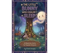 The Little Bunny Who Couldn't Sleep: A Bedtime Story for Sweet Dreams | Cute Animal Picture Book for Toddlers & Kids Ages 1-6