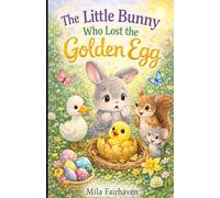 The Little Bunny Who Lost the Golden Egg (Easter Meadow Series)