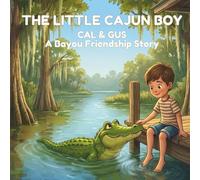 THE LITTLE CAJUN BOY: Cal & Gus: A Bayou Friendship Story (The Little Cajun Boy Adventures)