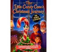 The Little Candy Cane’s Christmas Journey: A Heartwarming Candy Cane Story for Kids About Kindness, Sharing, and the Magic of Christmas: A Sweet Christmas Candy Cane Book for Children Ages 4-8