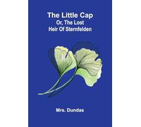 The little cap: Or, The lost heir of Sternfelden
