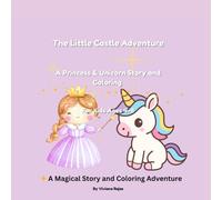 The Little Castle Adventure: Princess and Unicorn Story and Coloring Book for Kids Ages 4-8