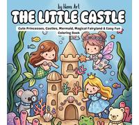 The Little Castle: Cute Princesses, Castles, Mermaid, Magical Fairyland & Easy Fun Coloring Book