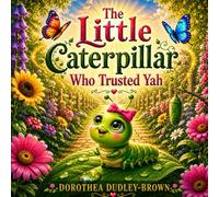 The Little Caterpillar: Who Trusted Yah