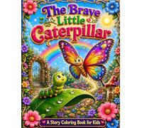 The Little Caterpillar's Magical Journey: A Story & Coloring Book for Kids Ages 4-8 | Follow a Tiny Caterpillar's Adventure to Become a Beautiful Butterfly