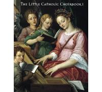 The Little Catholic Choirbook 1