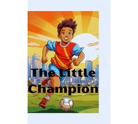 The Little Champion: Active adventures filled with energy, courage, and joy