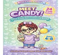 The Little Chibis Meet Candy! The Chibi Girl Coloring Book: The Little Chi oloring Book for Kids & Teens: Cute Kawaii Characters, Fun & Relaxing ... Chibi Art for Stress Relief and Creativity