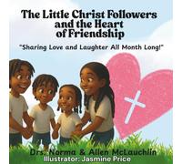 The Little Christ Followers and the Heart of Friendship (McLauchlin Books - “Stories that teach. Legacies that last.”)