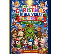 The Little Christmas Bible Verse Coloring Book: Cute Holiday Animals, Big Simple Drawings & Easy Scriptures for Young Christian Kids (MY CHRISTMAS COLORING BOOKS FOR KIDS AND THE FAMILY)