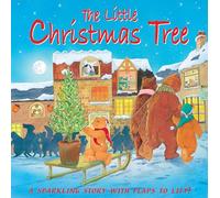 The Little Christmas Tree: A Sparkling Story with Flaps to Lift!