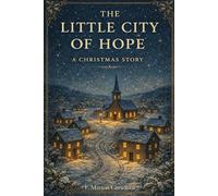 The Little City of Hope: A Christmas Story (Annotated)