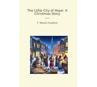 The Little City of Hope: A Christmas Story (Classic Books)