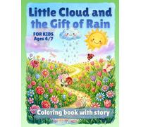 The Little Cloud and the Gift of Rain: Colouring book with story (A Gentle Collection of Children’s Stories About Emotions, Kindness and Growing Hearts)