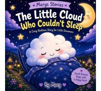 The Little Cloud Who Couldn’t Sleep: A Cozy Bedtime Story for Little Dreamers