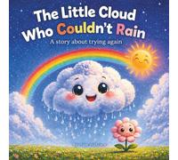 The little cloud who couldn't rain: A story about trying again