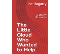 The Little Cloud Who Wanted to Help: Liberally Illustrated