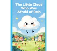 The Little Cloud Who Was Afraid of Rain