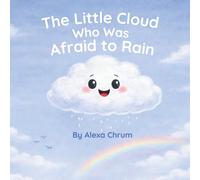 The Little Cloud Who Was Afraid To Rain