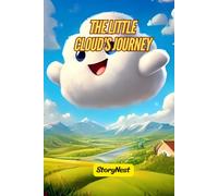 The Little Cloud's Journey: A Heartwarming Children's Story About Finding Purpose, Hope, and Happiness