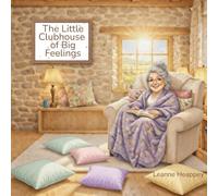 The Little Clubhouse of Big Feelings: A Gentle story for Children About Emotions, Kindness and Calm