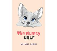 THE LITTLE CLUMSY WOLF: For the brave-hearted clumsy ones