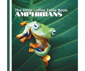 The Little Coffee Table Book: Amphibians: 75 fascinating facts and a collection of high-quality images, this book brings the hidden lives of these cold-blooded creatures into the spotlight.