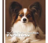 The Little Coffee Table Book: Papillons: 75 fascinating facts covering the Papillon’s royal history, unique traits, grooming needs, temperament, intelligence, and fun quirks.