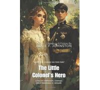 The Little Colonel's Hero By Annie F. Johnston (Illustrated & Annotated): A Tale of Compassion, Courage, and a Remarkable St. Bernard