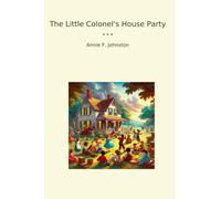 The Little Colonel's House Party (Classic Books)