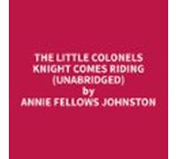 The Little Colonels Knight Comes Riding (unabridged) (audiolibro)