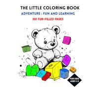 The Little Coloring Book Adventure: Fun and Learning for Kids Ages 1-5: Coloring and Educational Activities for Toddlers : Learning Letters , Numbers ... Fine Motor Skills for Kids Ages 1-5