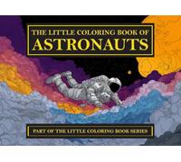 The Little Coloring Book of Astronauts (The Little Coloring Book Series)