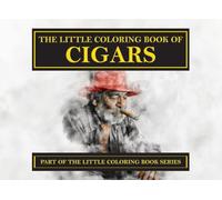 The Little Coloring Book of Cigars (The Little Coloring Book Series)
