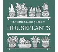 The Little Coloring Book of Houseplants: A Fun and Relaxing Coloring Adventure for Adults and Kids