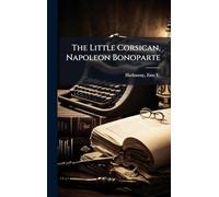The Little Corsican, Napoleon Bonoparte