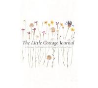 The Little Cottage Journal: Daily Reflection Log | Cottagecore Gratitude Notebook for Slow Days, Self-Care, and Everyday Creativity: A cozy ... Includes gentle writing and sketch prompts